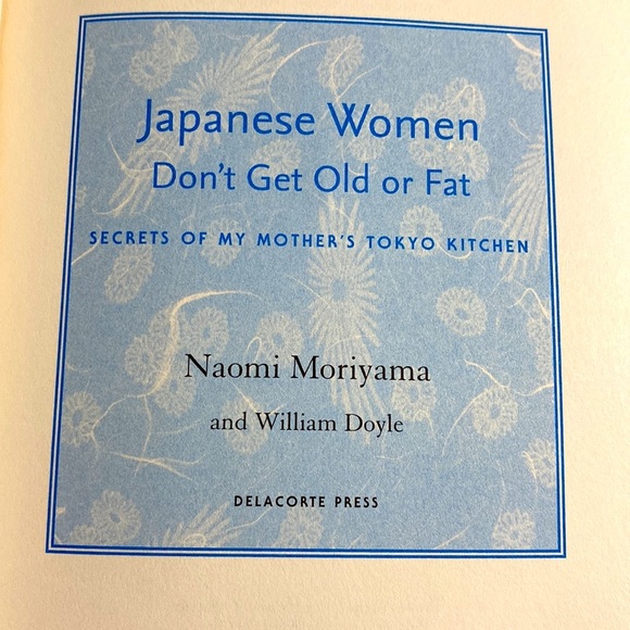 JAPANESE WOMEN DON’T GET OLD OR FAT SECRETS OF MY MOTHER’S TOKYO KITCHEN - Picture 5 of 8